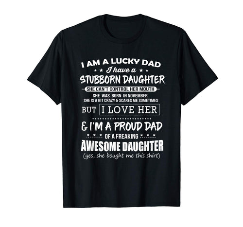 Lucky dad have a stubborn daughter was born in November Tee